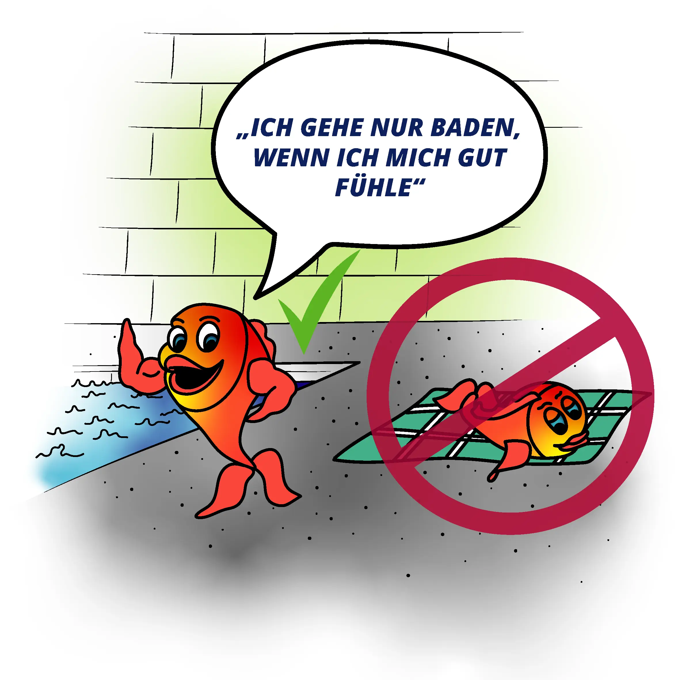 Baderegel Ich gehe nur Baden wenn ich mich gut fühle.